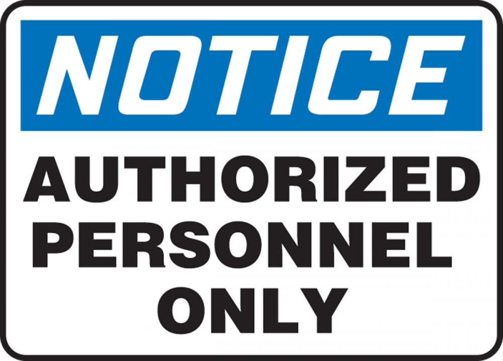 Safety Sign, NOTICE AUTHORIZED PERSONNEL ONLY, 10" x 14", Plastic