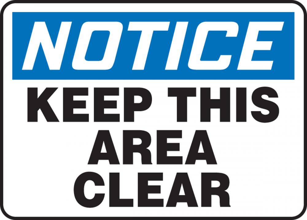 Safety Sign, NOTICE KEEP THIS AREA CLEAR, 7" x 10", Plastic