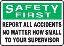 Accuform MGSH904VA - Safety Sign, SAFETY FIRST REPORT ALL ACCIDENTS NO MATTER HOW SMALL TO 10x14 Aluminum